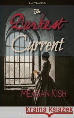 The Darkest Current Meagan Kish 9781943789979