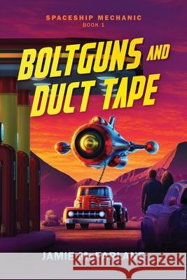 Boltguns and Duct Tape Jamie McFarlane 9781943792191 Fickle Dragon Publishing