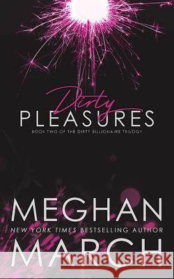 Dirty Pleasures Meghan March 9781943796922 Meghan March LLC