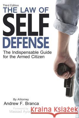 The Law of Self Defense, 3rd Edition Andrew F. Branca Massad Ayoob 9781943809141 Law of Self Defense LLC