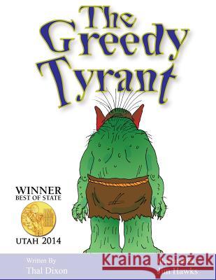 The Greedy Tyrant Thal Dixon Jim Hawks 9781943811120 Grumpy Publications