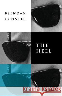 The Heel Brendan Connell 9781943813490