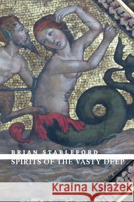 Spirits of the Vasty Deep Brian Stableford 9781943813544