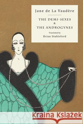 The Demi-Sexes and The Androgynes Jane de la Vaudère, Brian Stableford 9781943813629 Snuggly Books