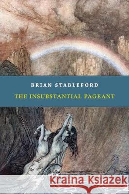 The Insubstantial Pageant Brian Stableford 9781943813803 Snuggly Books