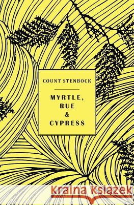 Myrtle, Rue and Cypress Count Stenbock Eric Stenbock Stanislaus Stenbock 9781943813940 Snuggly Books