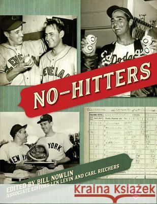 No-Hitters Bill Nowlin Bill Nowlin Len Levin 9781943816514 Society for American Baseball Research