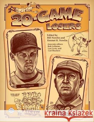 20-Game Losers Bill Nowlin Bill Nowlin Emmet R. Nowlin 9781943816590 Society for American Baseball Research