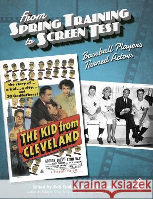 From Spring Training to Screen Test: Baseball Players Turned Actors Rob Edelman Rob Edelman Bill Nowlin 9781943816712 Society for American Baseball Research