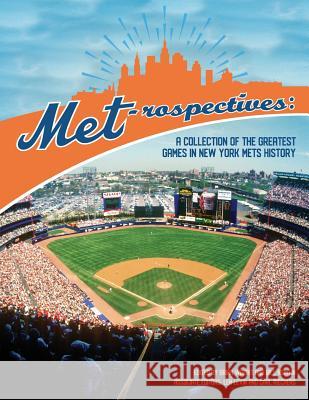Met-rospectives: A Collection of the Greatest Games in New York Mets History Wright, Brian 9781943816873 Society for American Baseball Research