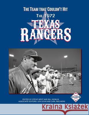 The Team That Couldn't Hit: The 1972 Texas Rangers Bill Nowlin Carl Riechers Len Levin 9781943816934