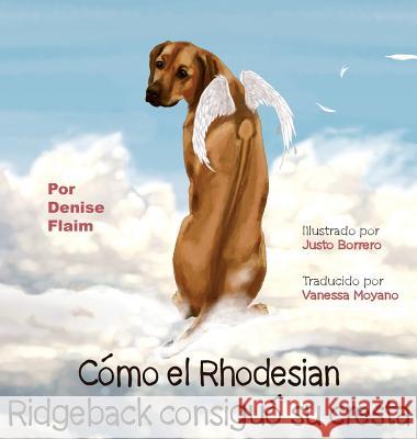 Cómo el Rhodesian Ridgeback consiguió su cresta Flaim, Denise 9781943824083 Revodana Publishing