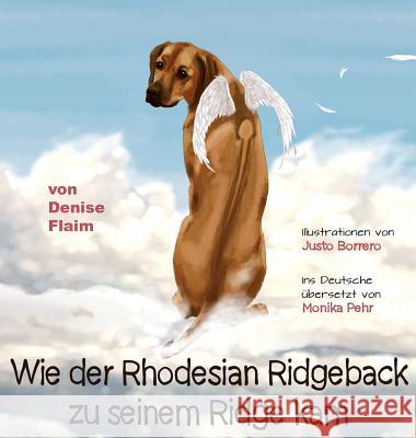 Wie der Rhodesian Ridgeback zu seinem Ridge kam Flaim, Denise 9781943824168 Revodana Publishing