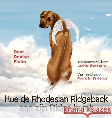 Hoe de Rhodesian Ridgeback aan zijn Ridge komt Flaim, Denise 9781943824182 Revodana Publishing