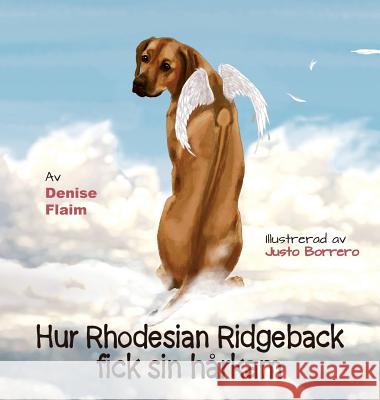 Hur Rhodesian Ridgeback fick sin hårkam Flaim, Denise 9781943824304 Revodana Publishing