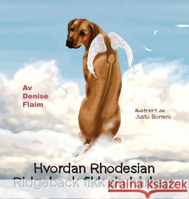 Hvordan Rhodesian Ridgeback fikk sin hårkam Flaim, Denise 9781943824366 Revodana Publishing