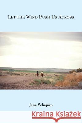 Let The Wind Push Us Across Schapiro, Jane 9781943826230