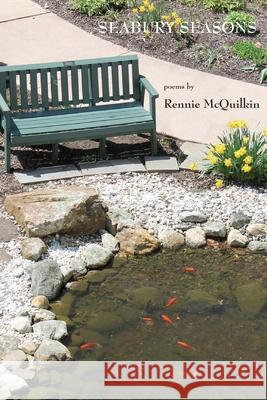 Seabury Seasons: A Book of Days Celebrating Local Heroes, Customs and Habitations at Seabury Life Rennie McQuilkin 9781943826599 Antrim House