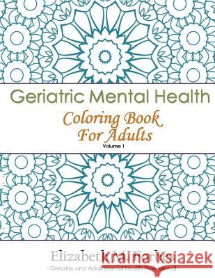 Geriatric Mental Health Coloring Book for Adults Elizabeth M. Forbes 9781943833122 Kissed Publications