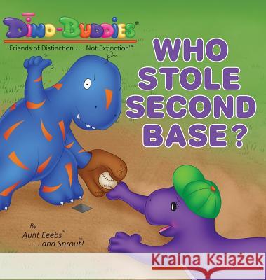 Who Stole Second Base? Aunt Eeebs Sprout                                   Sprout 9781943836802 Rivercrest Industries, Inc.