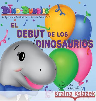 El Debut de los Dinosaurios Eeebs, Aunt 9781943836932