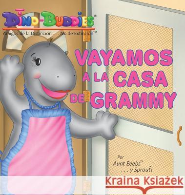 Vayamos a la Casa de Grammy Aunt Eeebs Sprout                                   Sprout 9781943836963