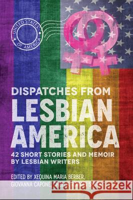 Dispatches From Lesbian America Capone, Giovanna 9781943837649