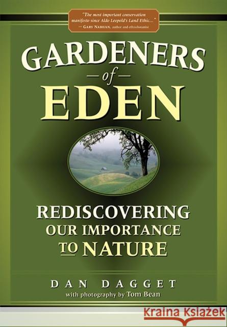Gardeners of Eden: Rediscovering Our Importance to Nature Dan Dagget 9781943859351 University of Nevada Press