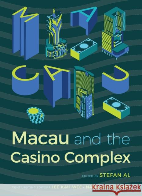 Macau and the Casino Complex Stefan Al Kah Wee Lee Natalia Gutiaerrez 9781943859382 University of Nevada Press