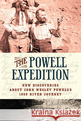 The Powell Expedition: New Discoveries about John Wesley Powell's 1869 River Journey Don Lago 9781943859436 University of Nevada Press