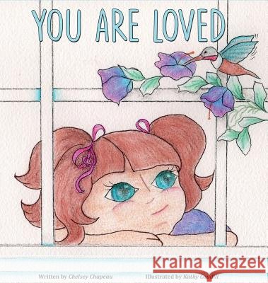 You Are Loved Chelsey Chapeau Kathy Caudill 9781943871667