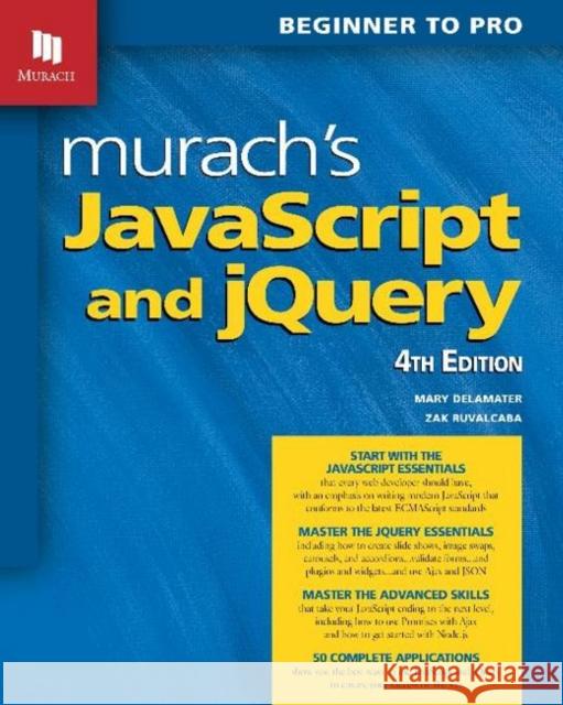 Murach's JavaScript and Jquery (4th Edition) Mary Delamater Zak Ruvalcaba 9781943872626 Mike Murach & Associates