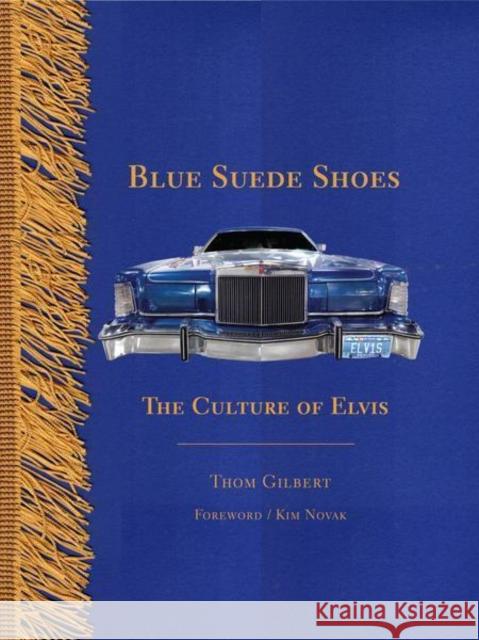 Blue Suede Shoes: The Culture of Elvis Gilbert, Thom 9781943876037 Glitterati