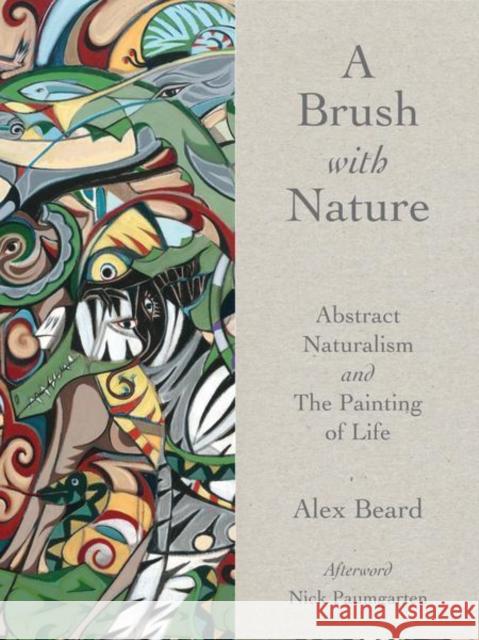 Brush with Nature: Abstract Naturalism Beard, Alex 9781943876334 Glitterati