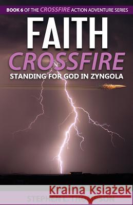 Faith Crossfire: Standing for God in Zyngola Stephen L. Thompson 9781943879991 Stephen L. Thompson
