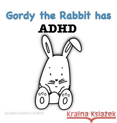 Gordy the Rabbit has ADHD Shepherd, Jessie 9781943880027 Bluefox Press