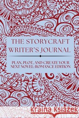 The Storycraft Writer's Journal: Plan, Plot, and Create Your Next Novel Vanessa Riley 9781943885367 Gallium Optronics, LLC