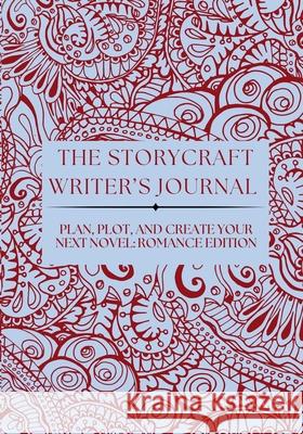 The Storycraft Writer's Journal: Plan, Plot, and Create Your Next Novel Vanessa Riley 9781943885374 Gallium Optronics, LLC