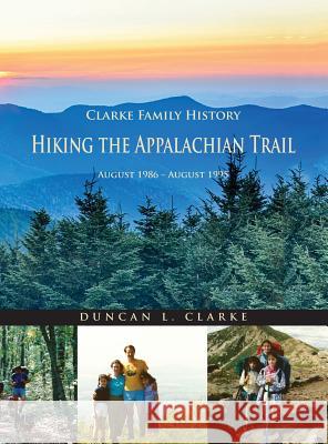 Hiking the Appalachian Trail Duncan L. Clarke 9781943887347 Park Place Publications