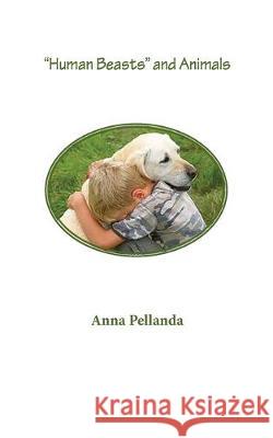 Human Beasts and Animals Pellanda, Anna 9781943887668 Park Place Publications