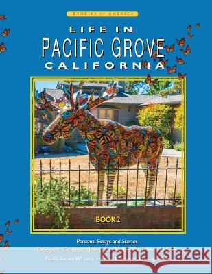 Life In Pacific Grove: Deeper Connections Hamilton, Patricia Ann 9781943887736