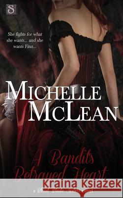 A Bandit's Betrayed Heart Michelle McLean 9781943892310