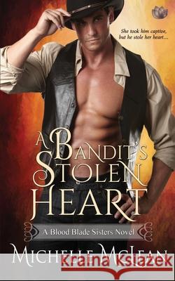 A Bandit's Stolen Heart Michelle McLean 9781943892334