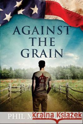 Against the Grain Phil M Williams 9781943894024 Phil W. Books