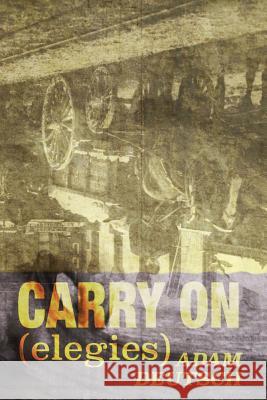 Carry On: Elegies Deutsch, Adam 9781943899067 Glovebox Poems