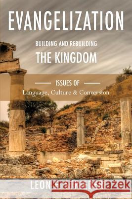 Evangelization: Building and Rebuilding the Kingdom: Issues of Language, Culture, and Conversion Leon F. Strieder 9781943901029 Lectio Publishing LLC