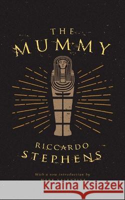 The Mummy (Valancourt 20th Century Classics) Riccardo Stephens Mark Valentine 9781943910298 Valancourt Books