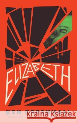 Elizabeth: A Novel of the Unnatural Ken Greenhall, Jessica Hamilton, Jonathan Janz 9781943910670