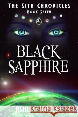 Black Sapphire: The Sita Chronicles - Book Seven Ashley Mayers 9781943918133 Grass Roof Publishing