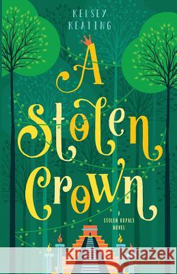 A Stolen Crown Kelsey Keating 9781943923038 Swanifide Publishing LLC